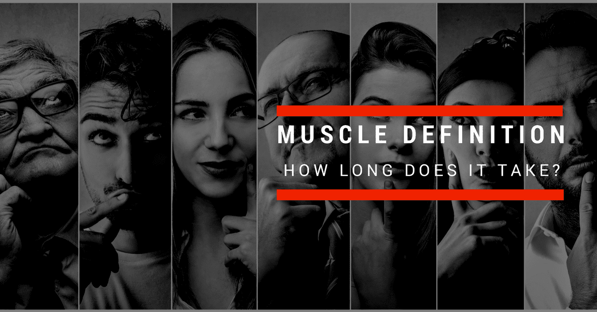 how long does it take to get muscle definition-