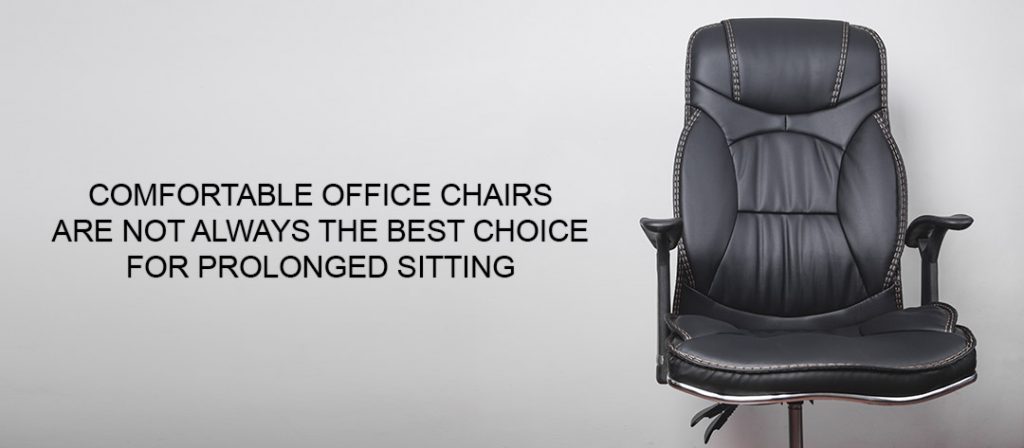 comfortable office chairs are not best for prolonged sitting