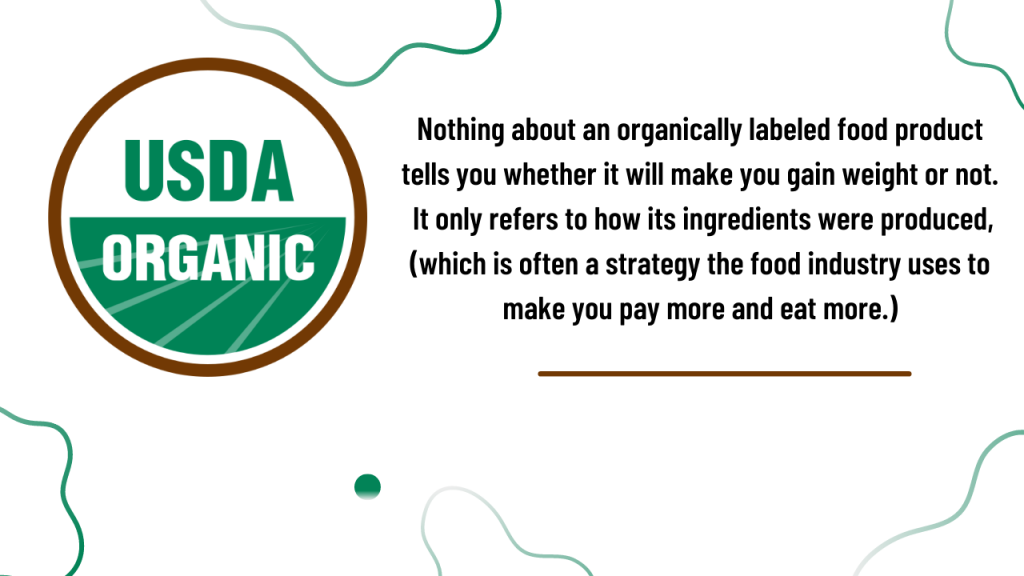 Eating organic products results in weight gain just like conventional foods