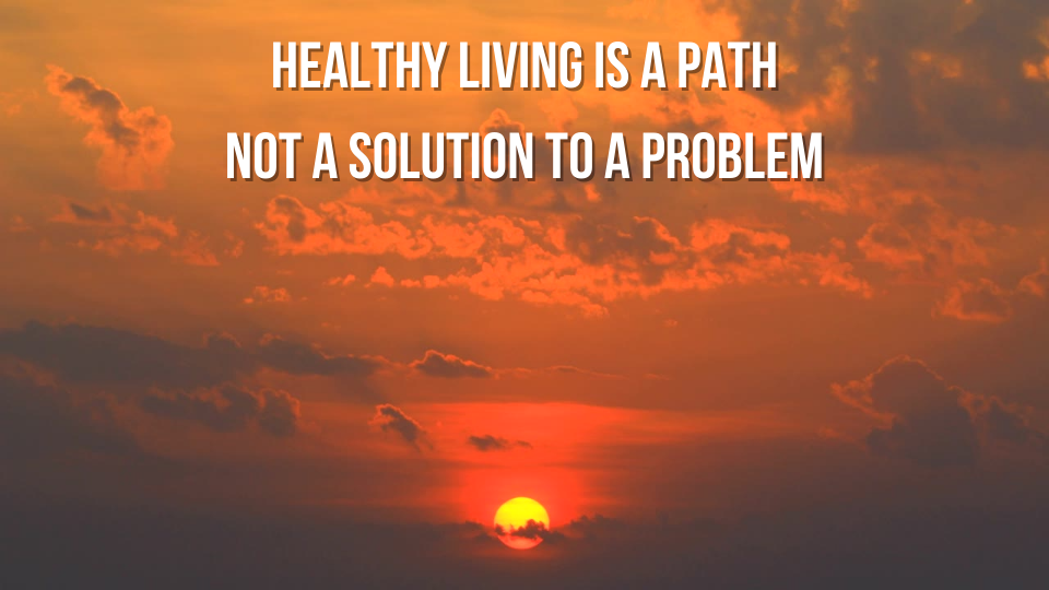 Healthy Living Is A Path