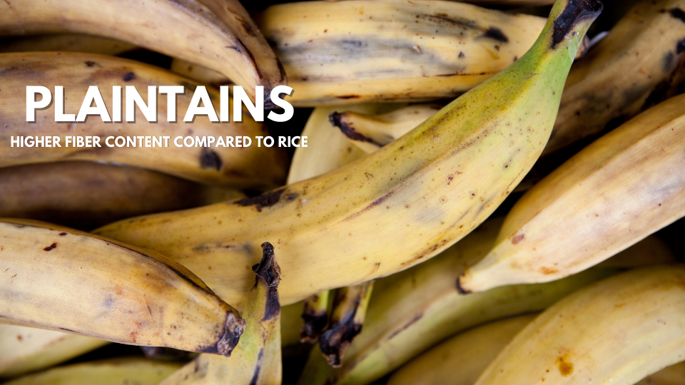 plantains have higher fiber than rice