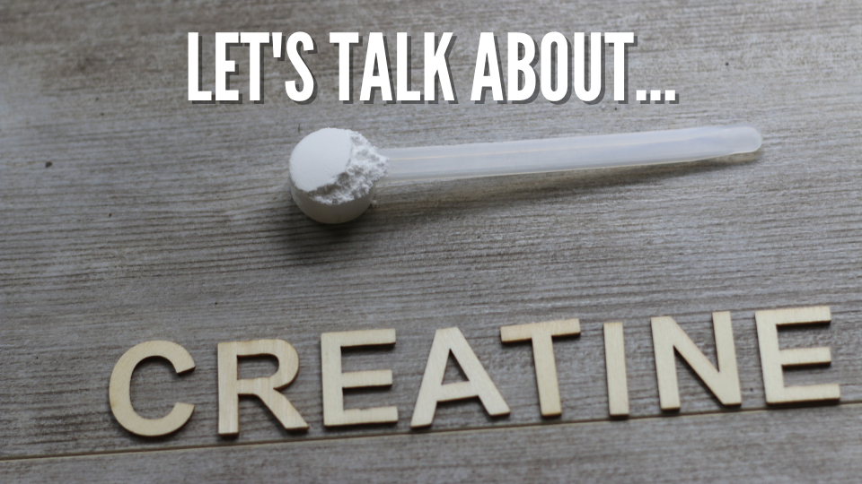 Let's Talk About Creatine