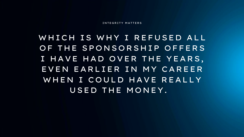 Why I systemically refused sponsorship offers even when I could have really used the money