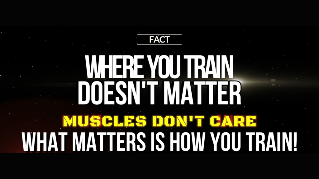 Training at home or in a commercial gym makes no difference to your muscles