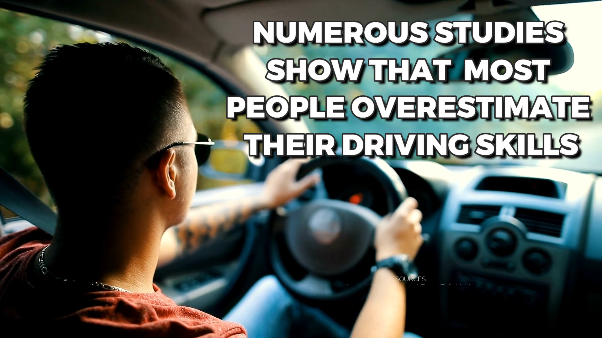 Numerous studies show that most people overestimate their driving skills