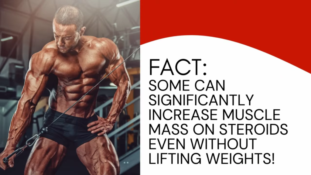 It is possible to gain muscle mass on steroids without actually lifting any weights