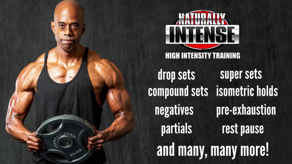 Naturally Intense workouts employ drop sets, compound sets, super-sets, negatives, partials, pre-exhaustion and more to add variety to every workout
