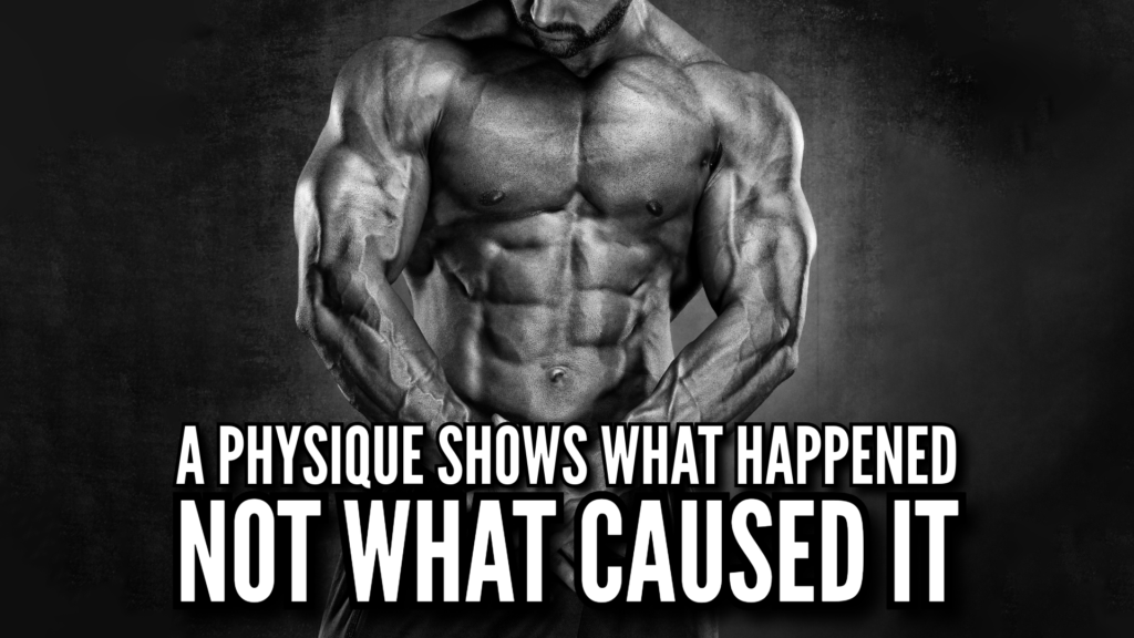 physiques don't show what caused the muscle development
